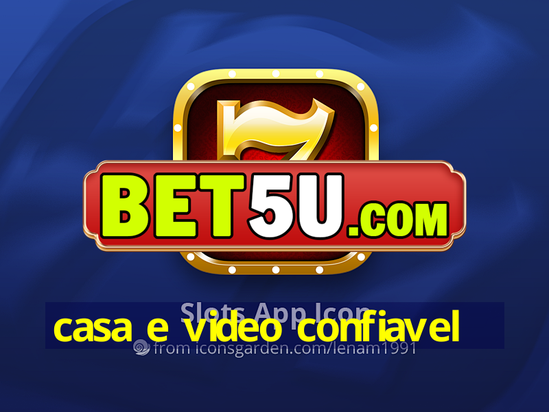 casa e video confiavel